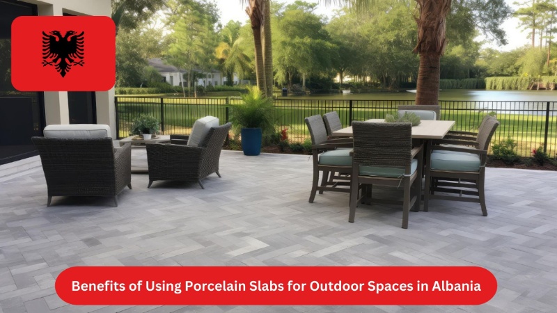benefits of using porcelain slab for outdoor spaces in albania